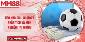 Kèo nhà cái - Bí quyết phân tích và kinh nghiệm tại MM88